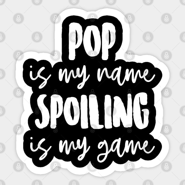 Pop is My Name Spoiling is my Game Sticker by FanaticTee